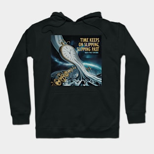 Time keeps on slipping past Hoodie